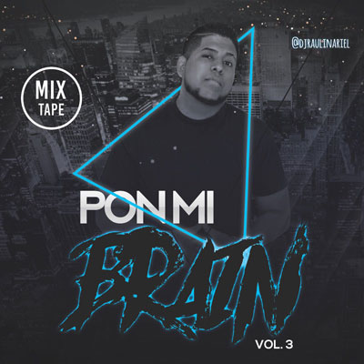 DJ RAULIN – Pon mi brain Vol.3