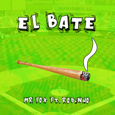 ROBINHO ft. MR.FOX – El Bate