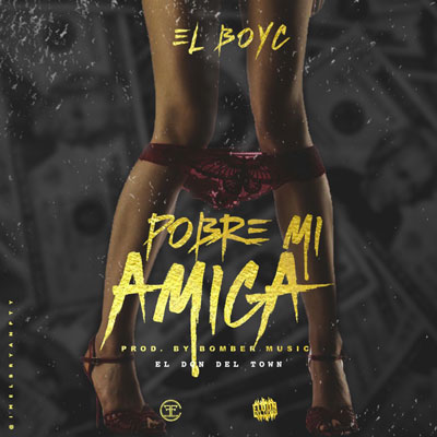 EL BOY C – Pobre mi amiga