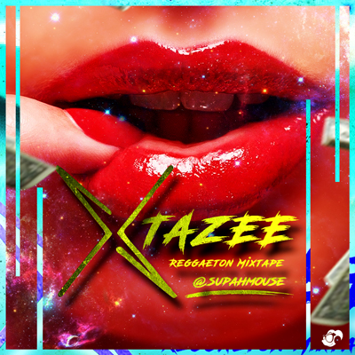 @SUPAHMOUSE – Xtazee (Reggaeton Mixtape)