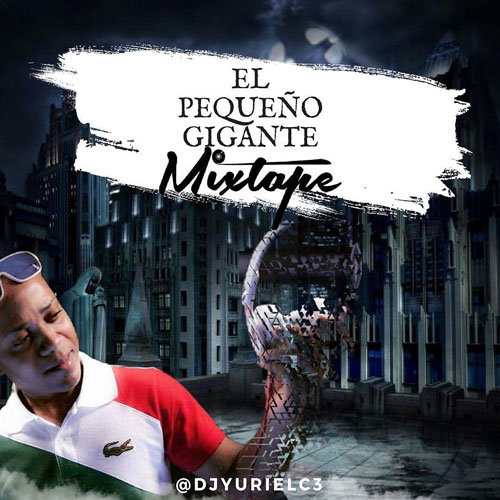 DJ YURIEL – El Pequeño Gigante Mixtape