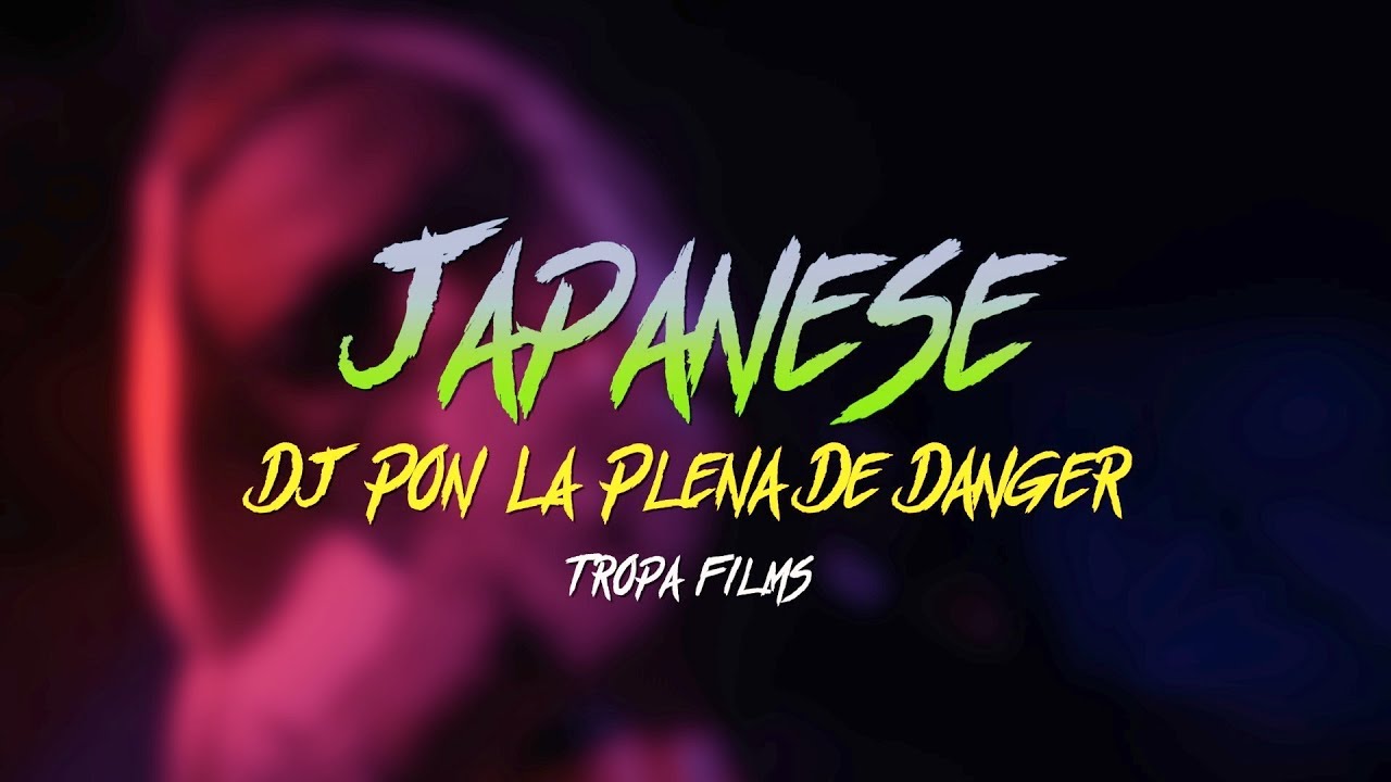 JAPANESE – Dj pon la plena de Danger