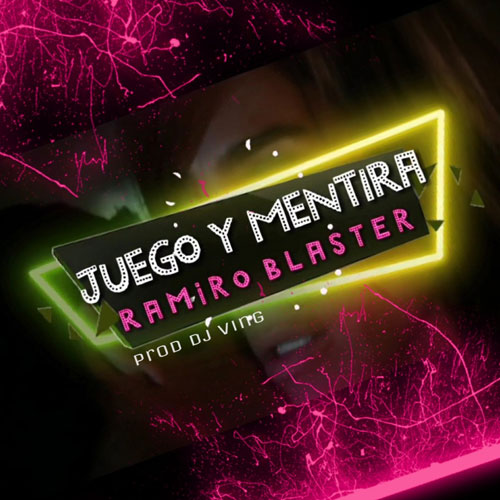 RAMIRO BLASTER – Juego & Mentira