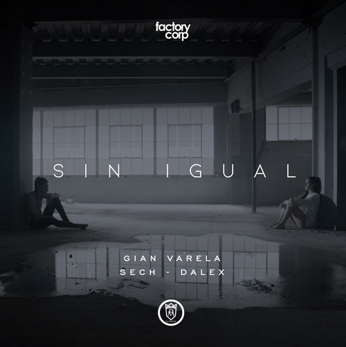 GIAN VARELA ft. SECH y DALEX – Sin igual