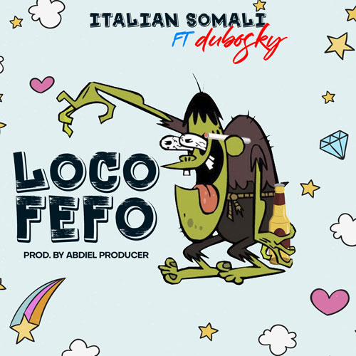 ITALIAN SOMALI ft. DUBOSKY – Loco Fefo