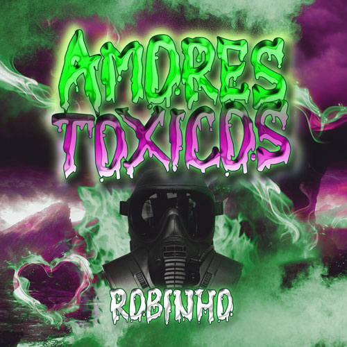 ROBINHO – Amores Tóxicos