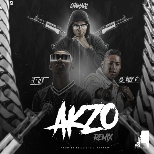 Chamaco ft. El Boy C & ToT – AKZO (Remix)
