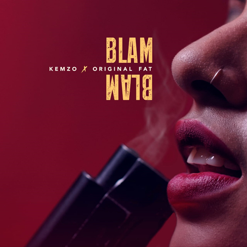 KEMZO ft. ORIGINAL FAT – BLAM BLAM
