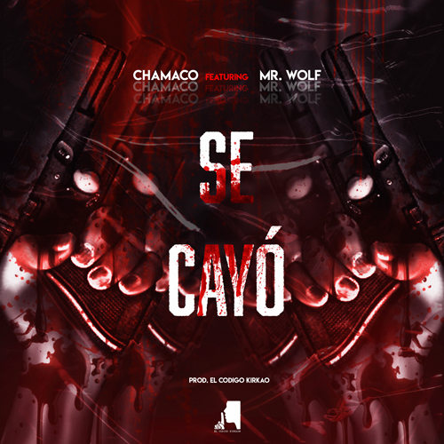 CHAMACO ft. MR WOLF – Se cayó