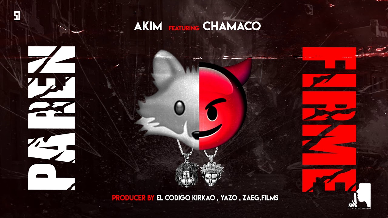 AKIM ft. CHAMACO – Paren firme