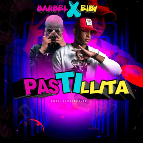 BARBEL ft. EIBY – Pastillita