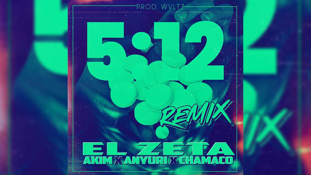 EL ZETA ft. AKIM, ANYURI & CHAMACO – 5-12 (Remix)