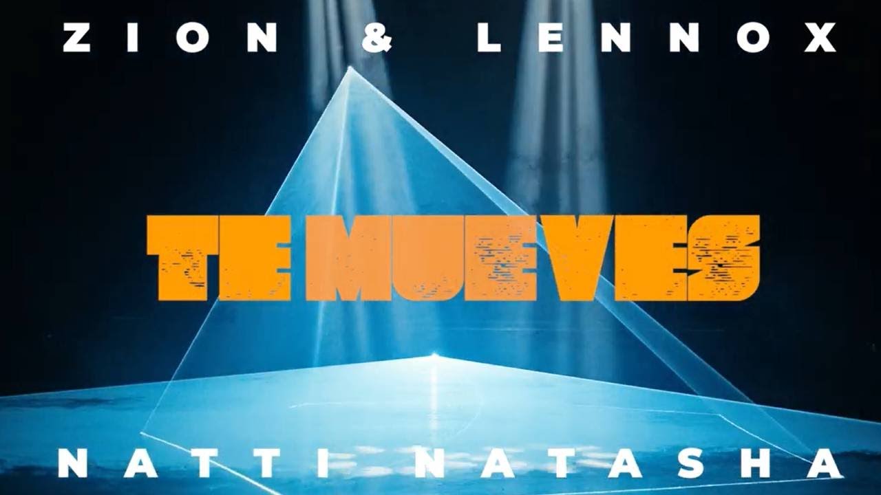 ZION & LENNOX ft. NATTI NATASHA – Te mueves