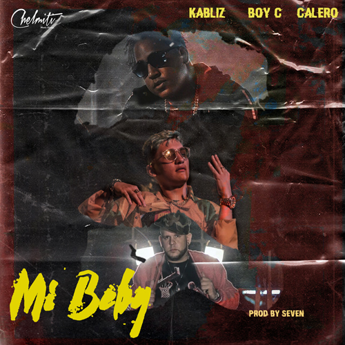 KABLIZ ft. EL BOY C & CALERO – Mi Beby