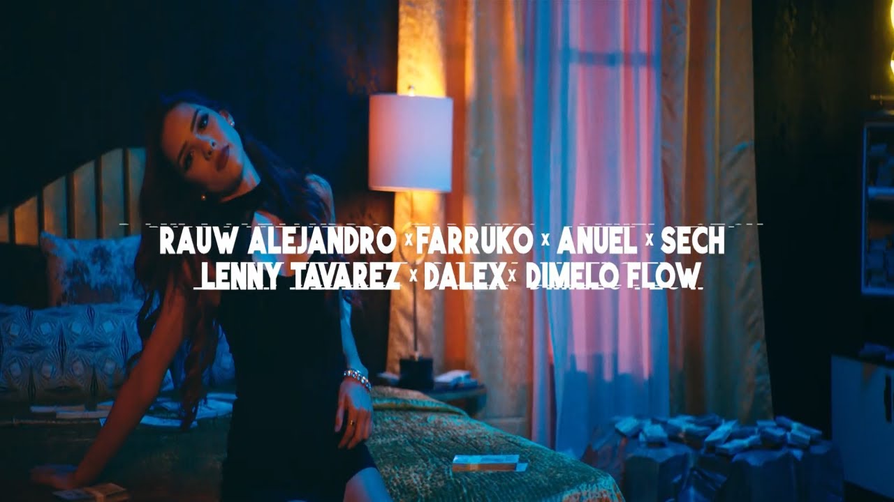 RAUW ALEJANDRO, ANUEL, FARRUKO, DALEX, LENNY TAVAREZ, SECH, JUSTIN QUILES – Elegí (Remix)