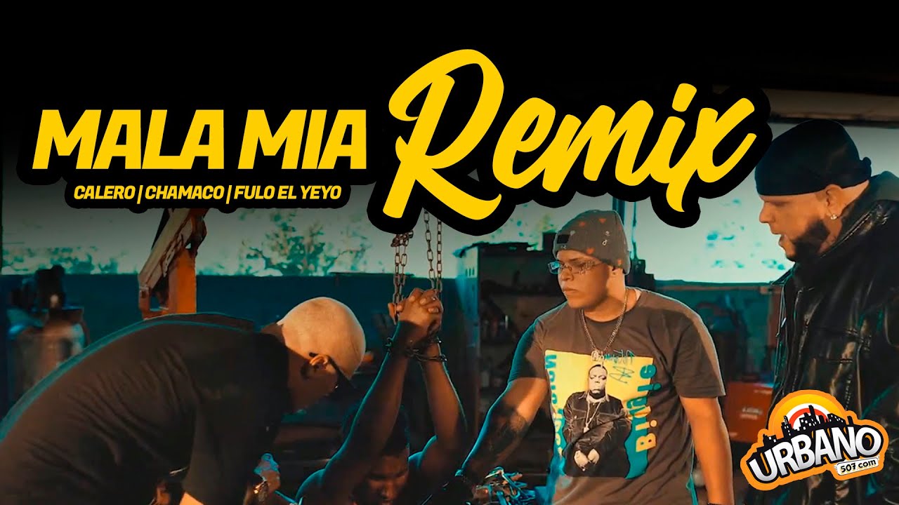 VIDEO REACCIÓN: CALERO, CHAMACO, FULO EL YEYO – Mala Mía (Remix)