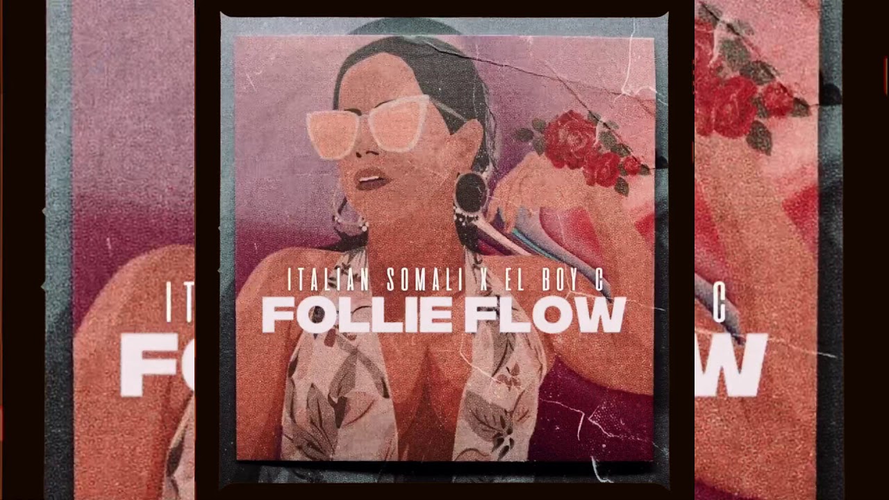 ITALIAN SOMALI ft. EL BOY C – Follie Flow