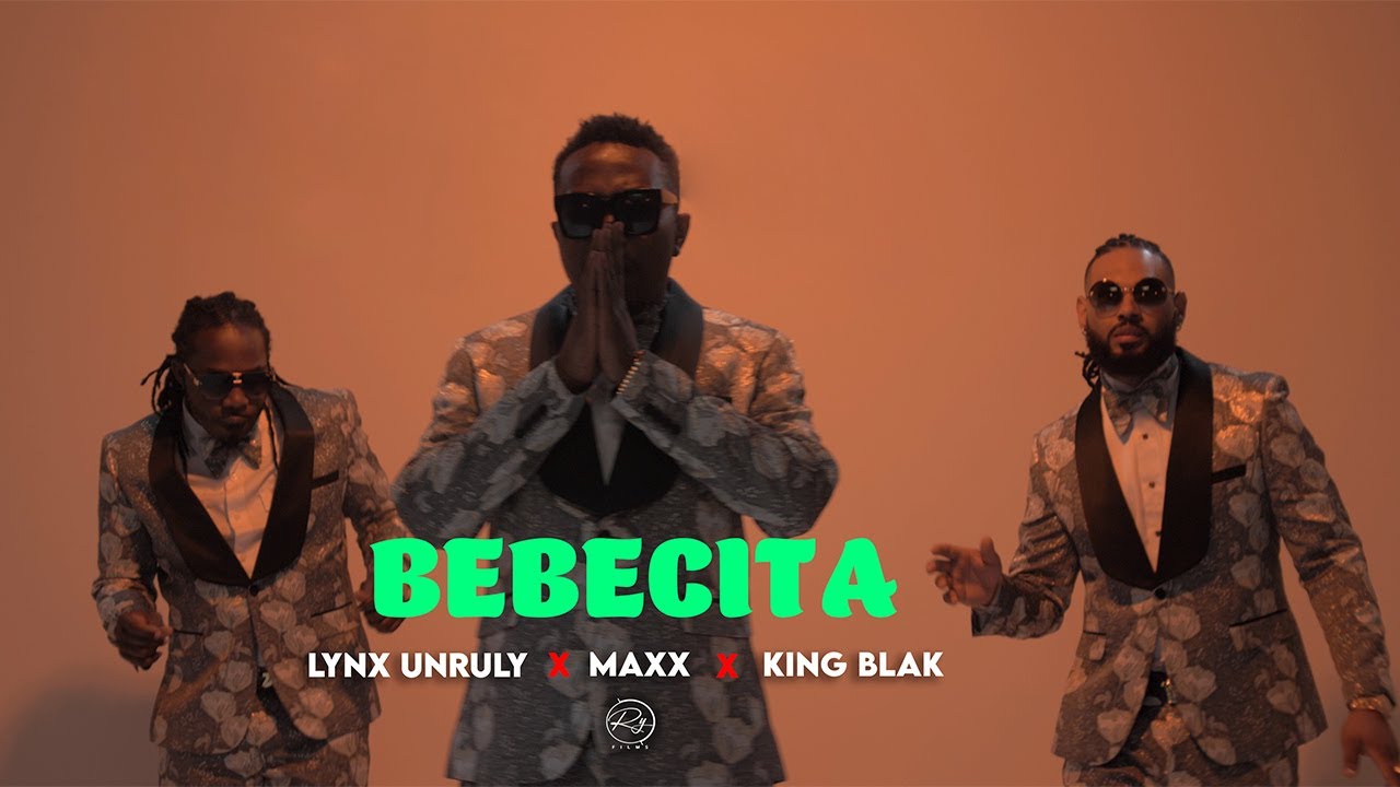 MAXX, KING BLAK, LYNX UNRULY – Bebecita