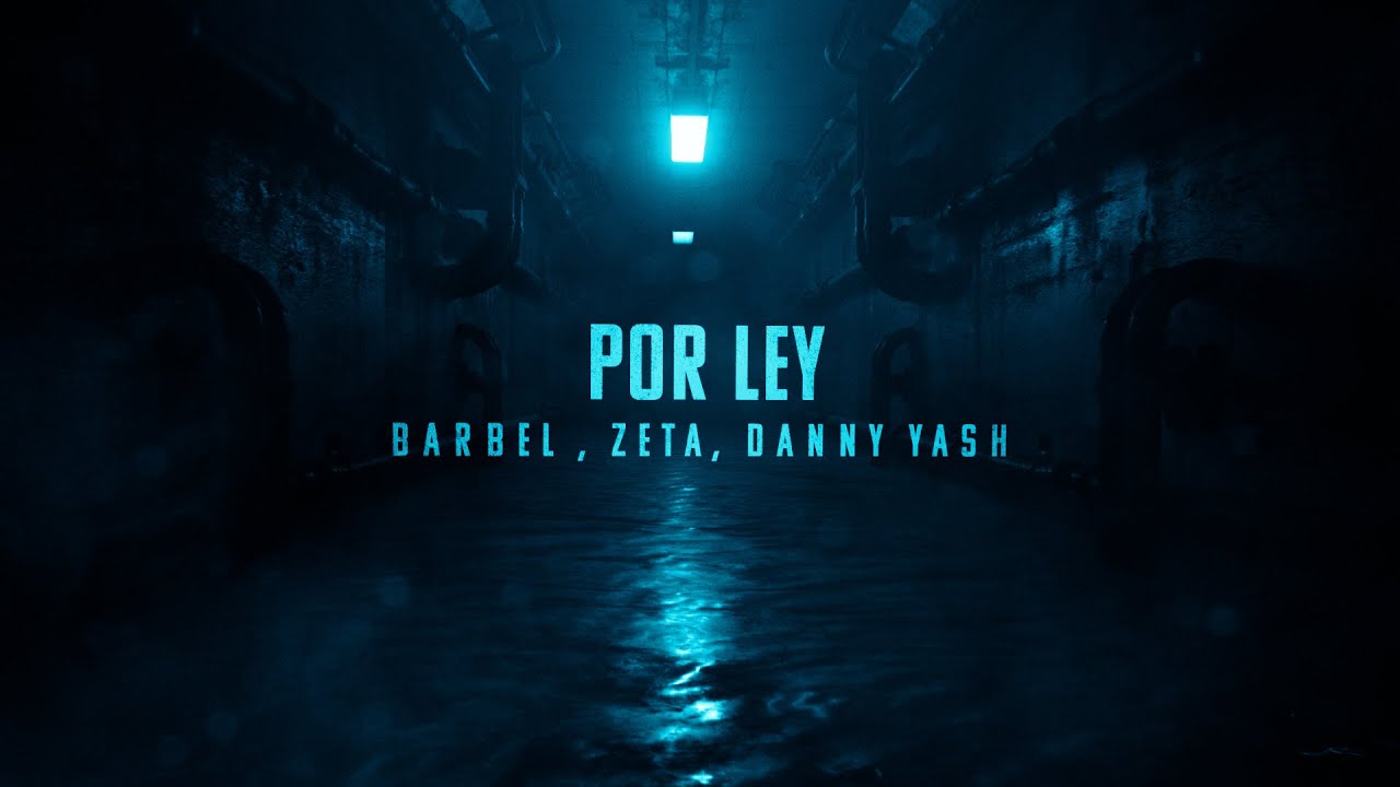 BARBEL ft. EL ZETA x DANNY YASH – Por Ley