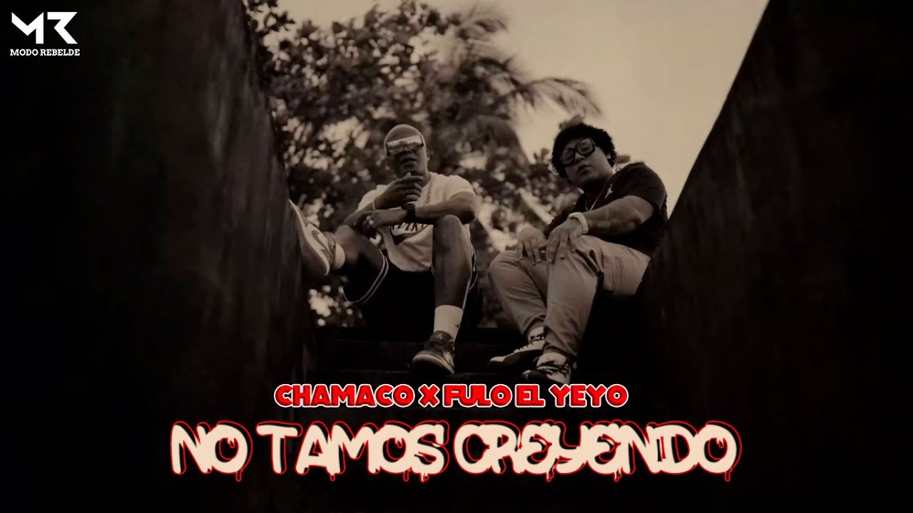 CHAMACO ft. FULO EL YEYO – No tamos creyendo