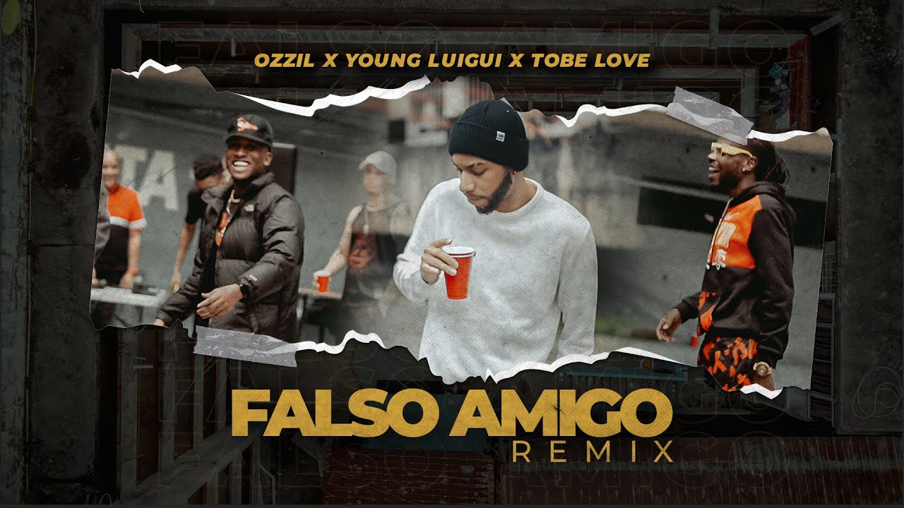 OZZIL ft. TOBE LOVE & YOUNG LUIGUI – Falso Amigo (Remix)